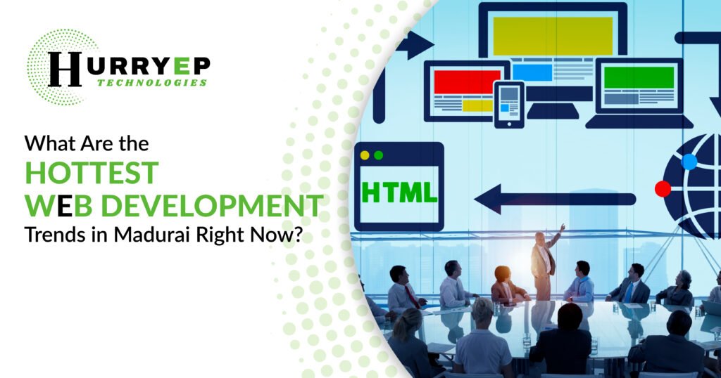 What Are the Hottest Web Development Trends in Madurai Today?