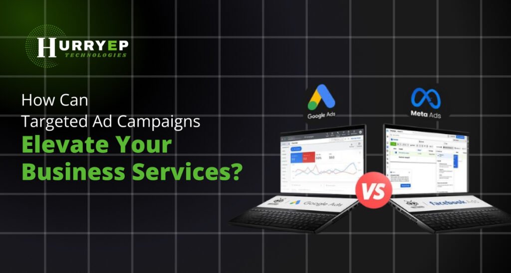 How Targeted Ad Campaigns Drive Better Results for Your Business Services