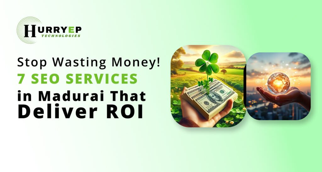 Stop Wasting Money! 7 SEO Services in Madurai That Deliver ROI