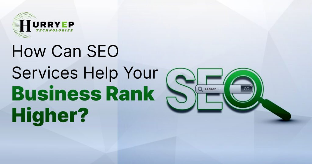 How Can SEO Services Help Your Business Rank Higher Online?