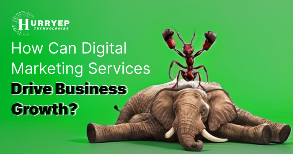 How Can Digital Marketing Services Drive Business Growth 
