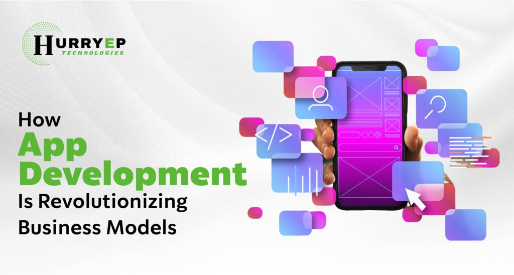 How App Development is Transforming Business Models in 2025