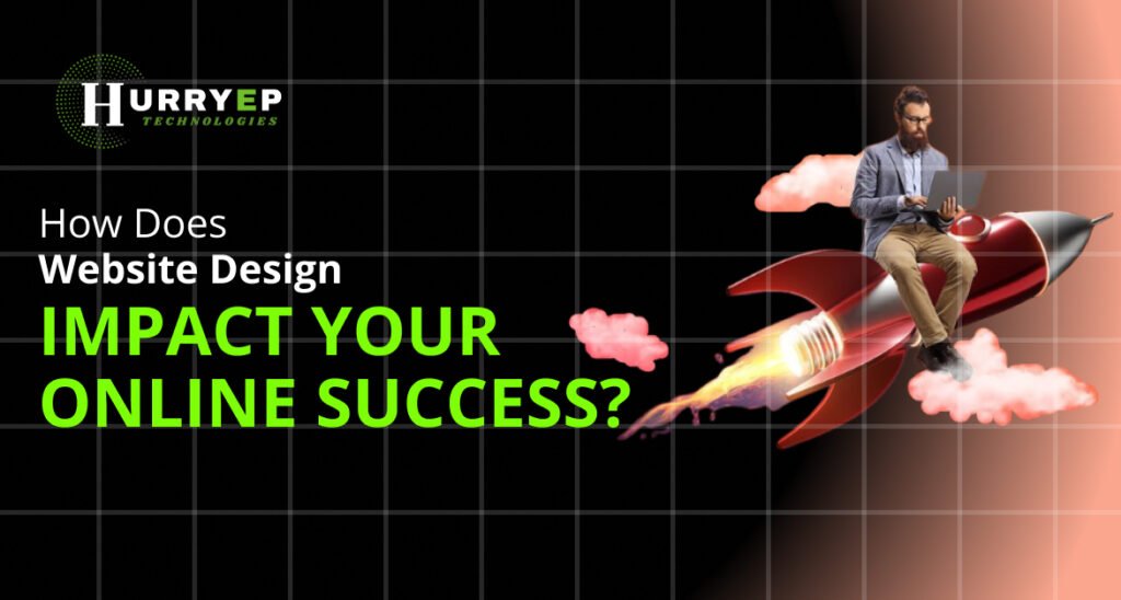 How Does Website Design Impact Your Online Success?