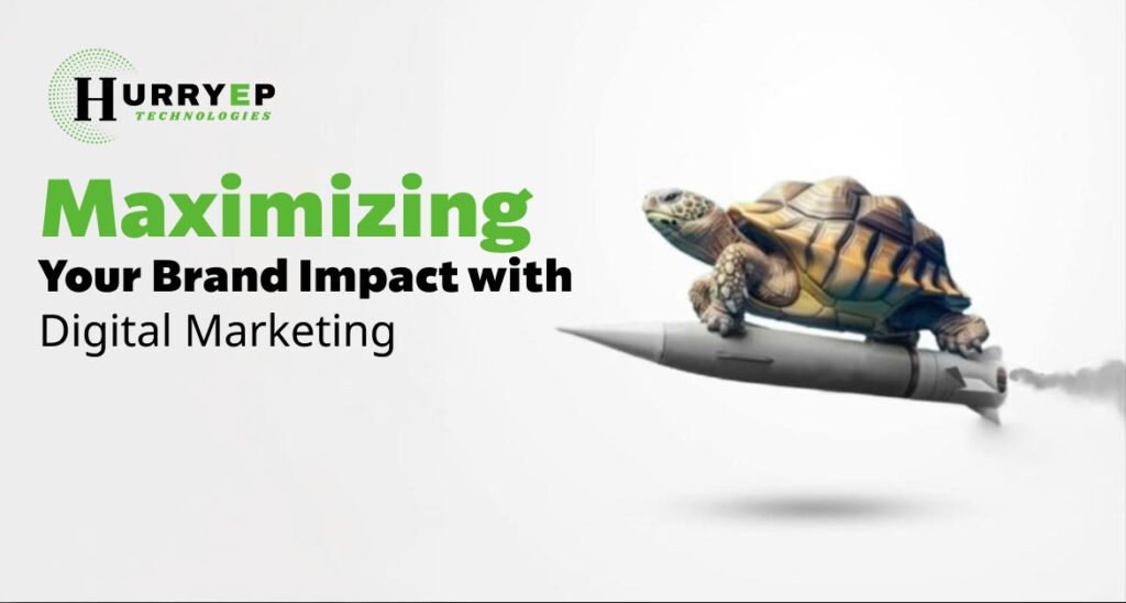 Maximizing Your Brand Impact with Digital Marketing