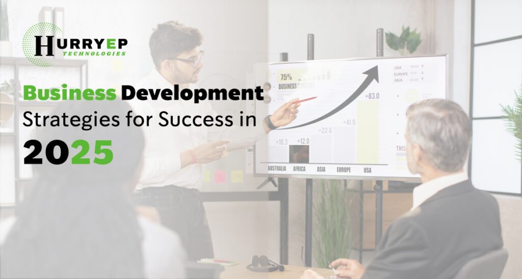Business Development Strategies for Success in 2025