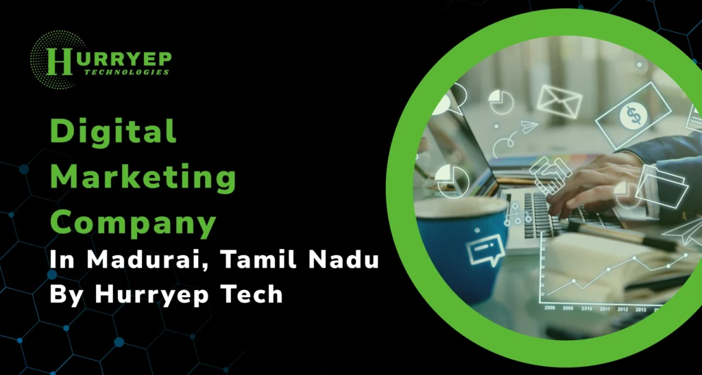 Digital Marketing Company in Madurai, Tamil Nadu by Hurryep Tech