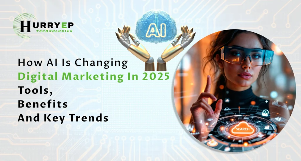 How AI Is Changing Digital Marketing in 2025_ Tools, Benefits and Key Trends