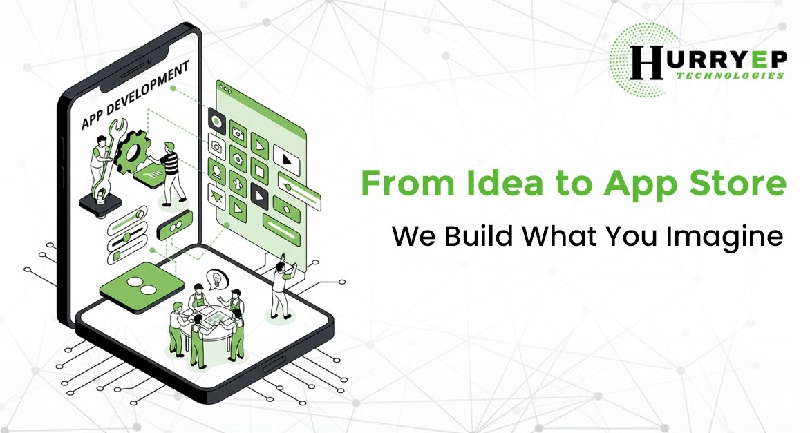 From Idea to App Store — We Build What You Imagine
