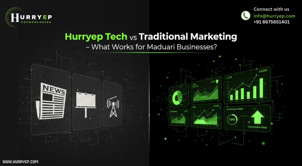 Hurryep Tech vs Traditional Marketing – What Works for Madurai Businesses?